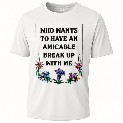 Who Wants To Have An Amicable Break Up With Me Cooling Performance Crew T-Shirt