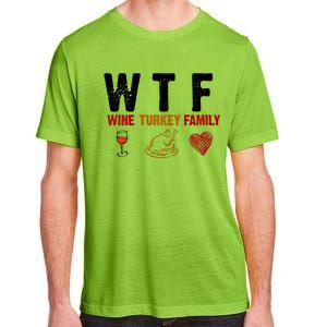 WTF Wine Turkey Family Thanksgiving Dinner Adult ChromaSoft Performance T-Shirt