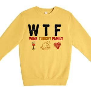 WTF Wine Turkey Family Thanksgiving Dinner Premium Crewneck Sweatshirt