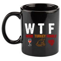 WTF Wine Turkey Family Thanksgiving Dinner 11oz C Handle Ceramic Mug