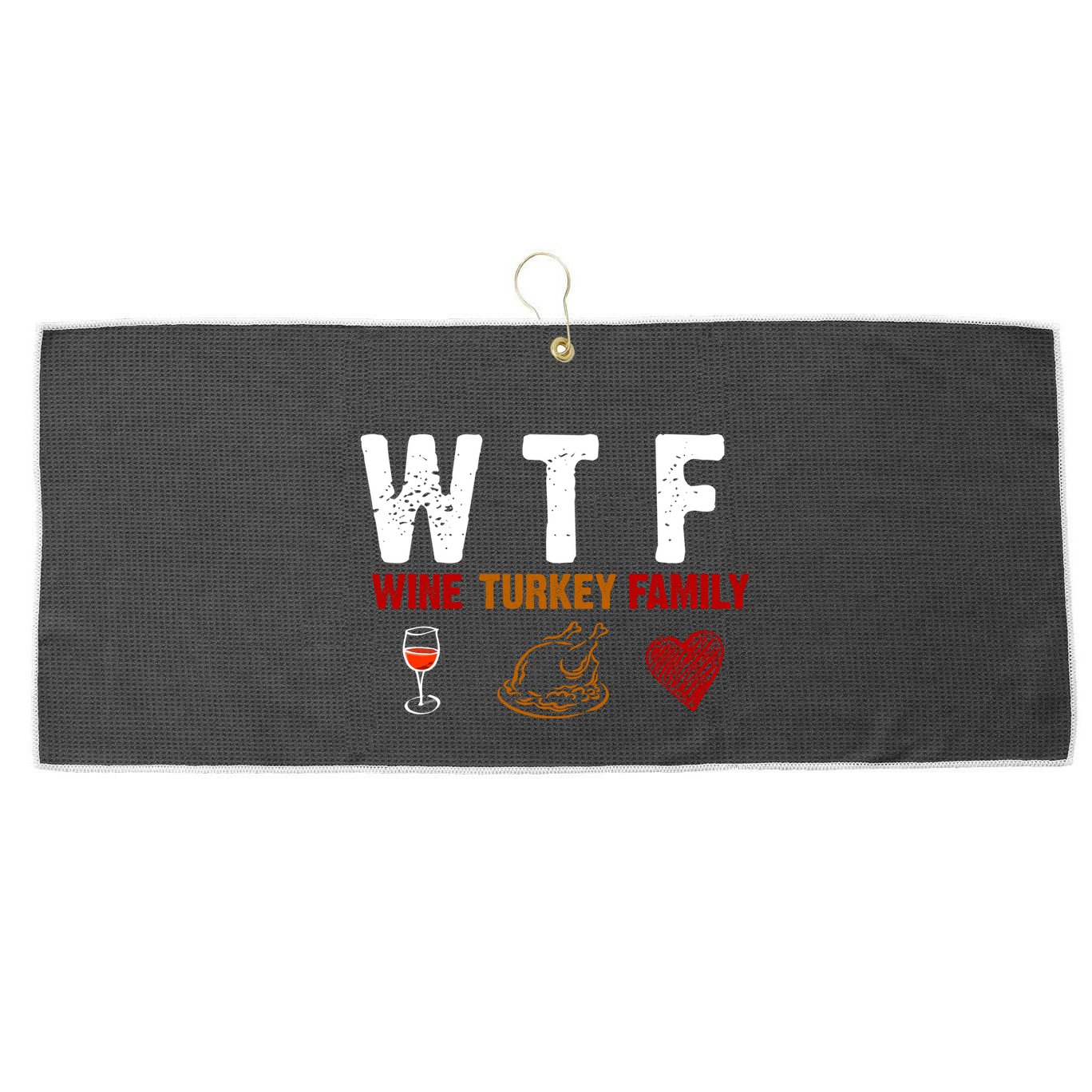 WTF Wine Turkey Family Thanksgiving Dinner Large Microfiber Waffle Golf Towel