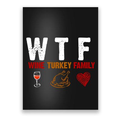 WTF Wine Turkey Family Thanksgiving Dinner Poster