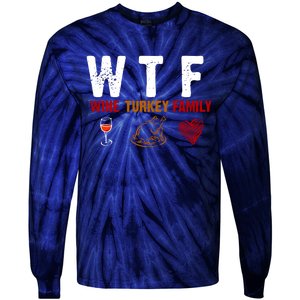 WTF Wine Turkey Family Thanksgiving Dinner Tie-Dye Long Sleeve Shirt