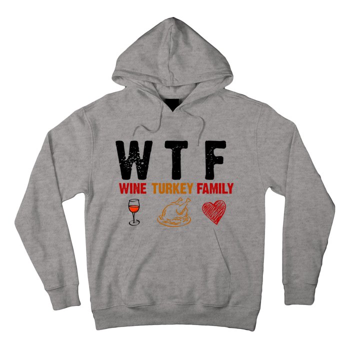 WTF Wine Turkey Family Thanksgiving Dinner Hoodie