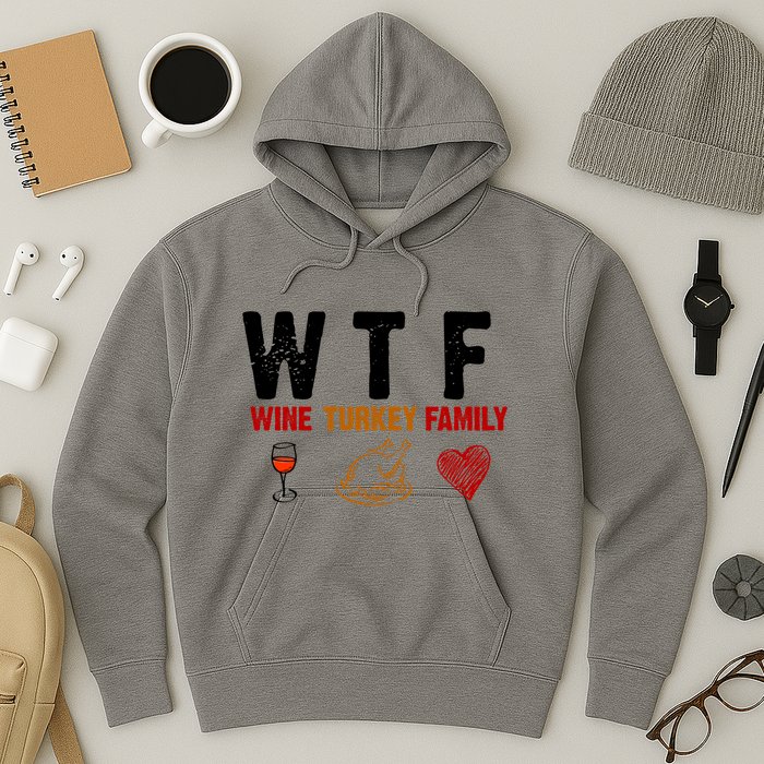 WTF Wine Turkey Family Thanksgiving Dinner Hoodie