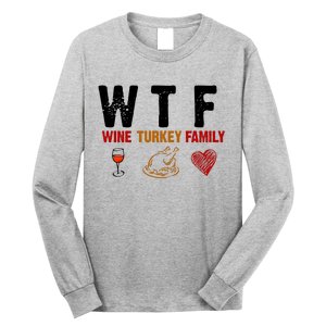 WTF Wine Turkey Family Thanksgiving Dinner Long Sleeve Shirt