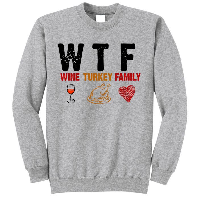 WTF Wine Turkey Family Thanksgiving Dinner Sweatshirt