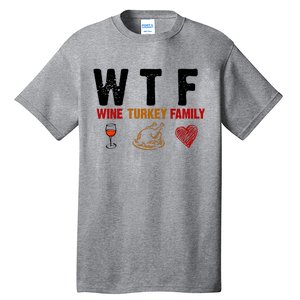 WTF Wine Turkey Family Thanksgiving Dinner Tall T-Shirt