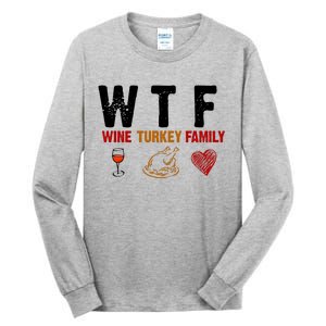 WTF Wine Turkey Family Thanksgiving Dinner Tall Long Sleeve T-Shirt