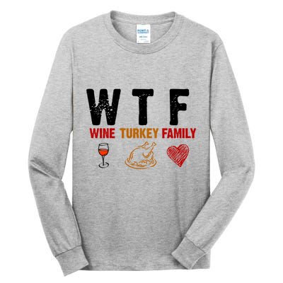 WTF Wine Turkey Family Thanksgiving Dinner Tall Long Sleeve T-Shirt