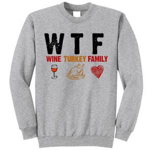 WTF Wine Turkey Family Thanksgiving Dinner Tall Sweatshirt