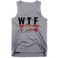 WTF Wine Turkey Family Thanksgiving Dinner Tank Top