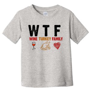 WTF Wine Turkey Family Thanksgiving Dinner Toddler T-Shirt