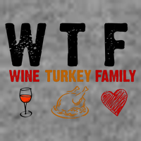 WTF Wine Turkey Family Thanksgiving Dinner Womens T-Shirt