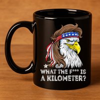 WTF What The Fuck Is A Kilometer George Washington Eagle Mullet 11oz C Handle Ceramic Mug