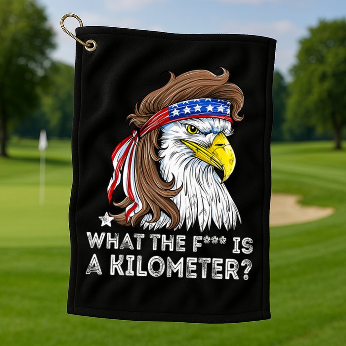 WTF What The Fuck Is A Kilometer George Washington Eagle Mullet Golf Towel