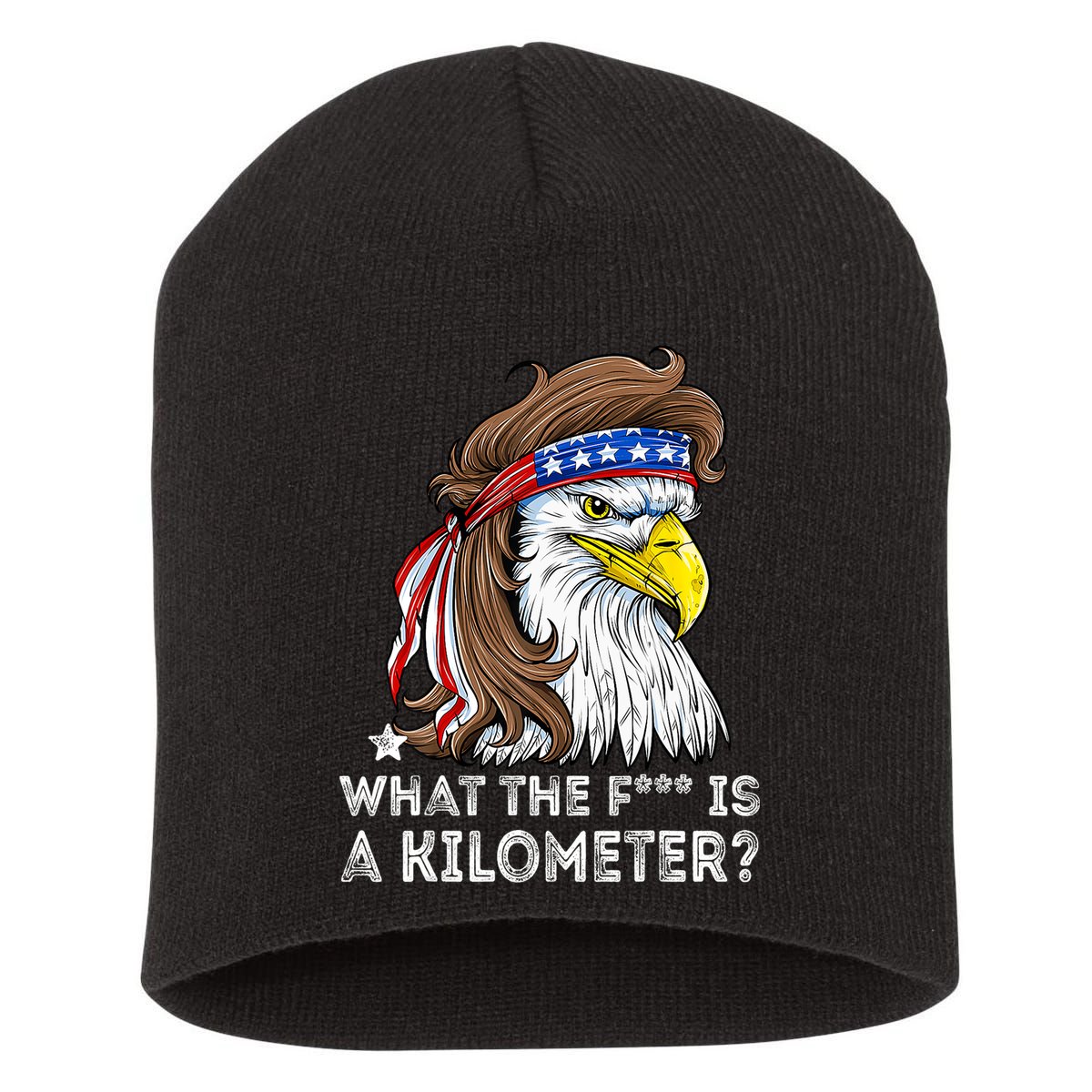 WTF What The Fuck Is A Kilometer George Washington Eagle Mullet Short Acrylic Beanie