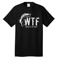 Wtf Wheres The Fish Funny Fishing Tall T-Shirt