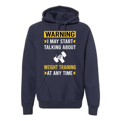 Warning Weight Training Premium Hoodie