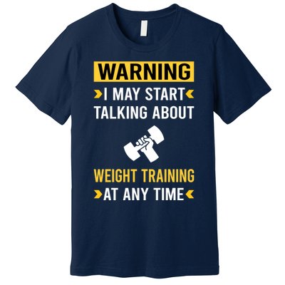 Warning Weight Training Premium T-Shirt