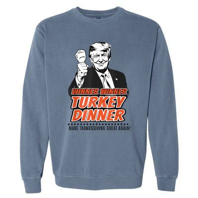 Winner Winner Turkey Dinner Make Thanksgiving Great Again Garment-Dyed Sweatshirt