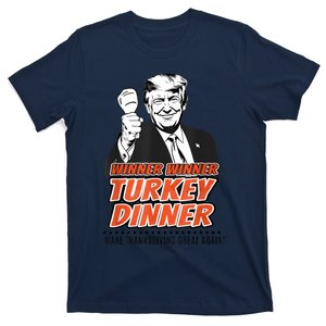 Winner Winner Turkey Dinner Make Thanksgiving Great Again T-Shirt