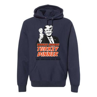 Winner Winner Turkey Dinner Make Thanksgiving Great Again Premium Hoodie