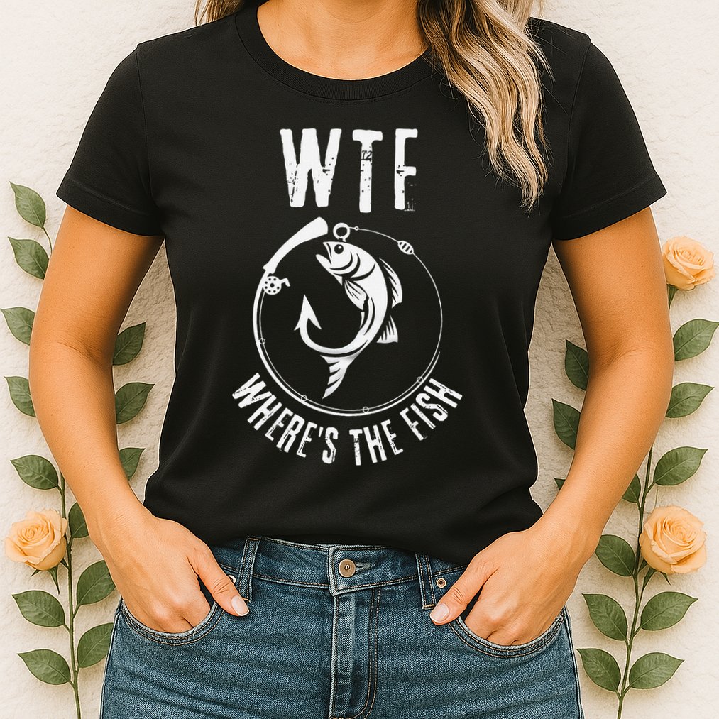 Wtf WhereS The Fish Funny Fishing Design Womens T-Shirt