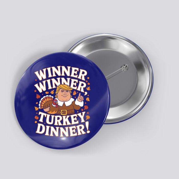 Winner Winner Turkey Dinner Funny Trump Thanksgiving Turkey Gift Button