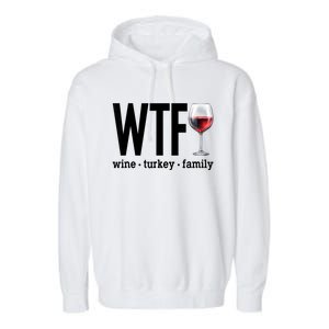 Wtf Wine Turkey Family Funny Thanksgiving Garment-Dyed Fleece Hoodie