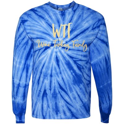 Wtf Wine Turkey Family Gift Funny Thanksgiving Day Meaningful Gift Tie-Dye Long Sleeve Shirt