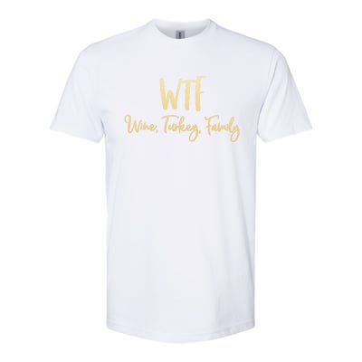 Wtf Wine Turkey Family Gift Funny Thanksgiving Day Meaningful Gift Softstyle CVC T-Shirt