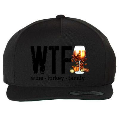 Wtf Wine Turkey Family Great Gift Funny Thanksgiving Gift Wool Snapback Cap