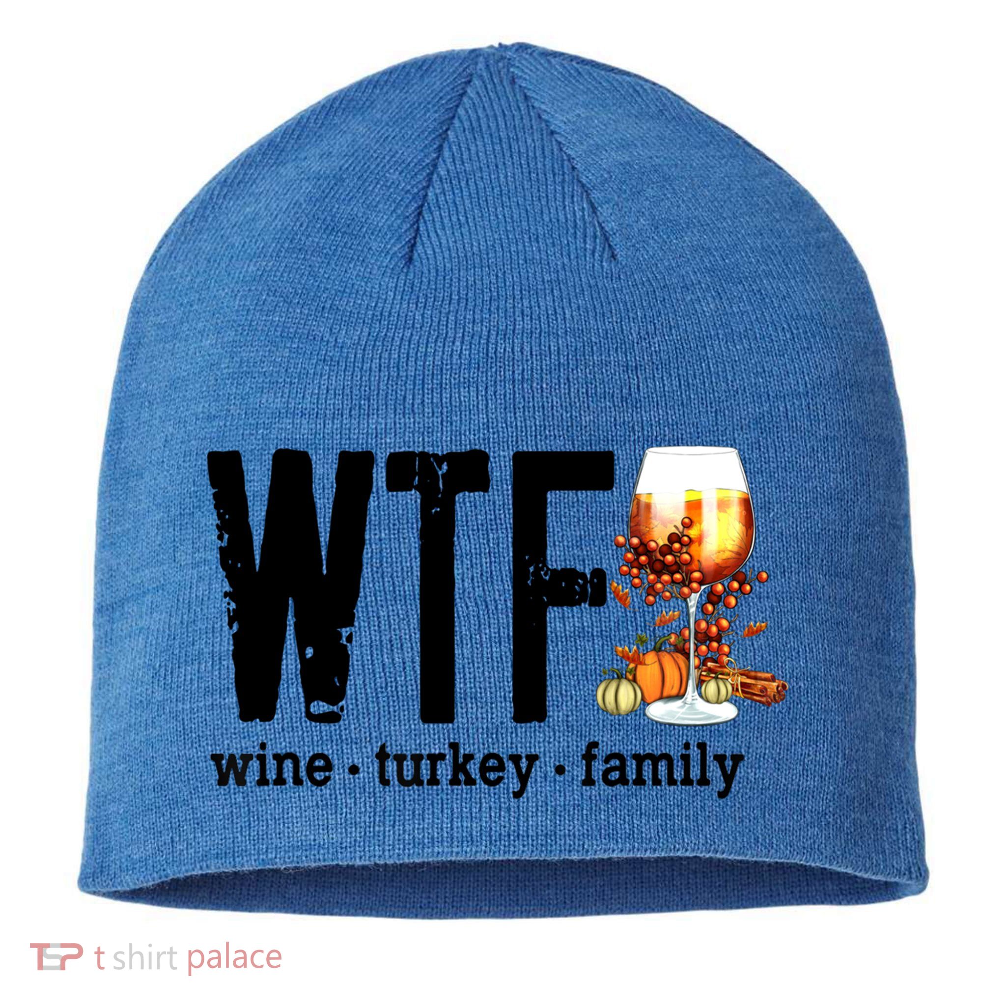 Wtf Wine Turkey Family Great Gift Funny Thanksgiving Gift Sustainable Beanie