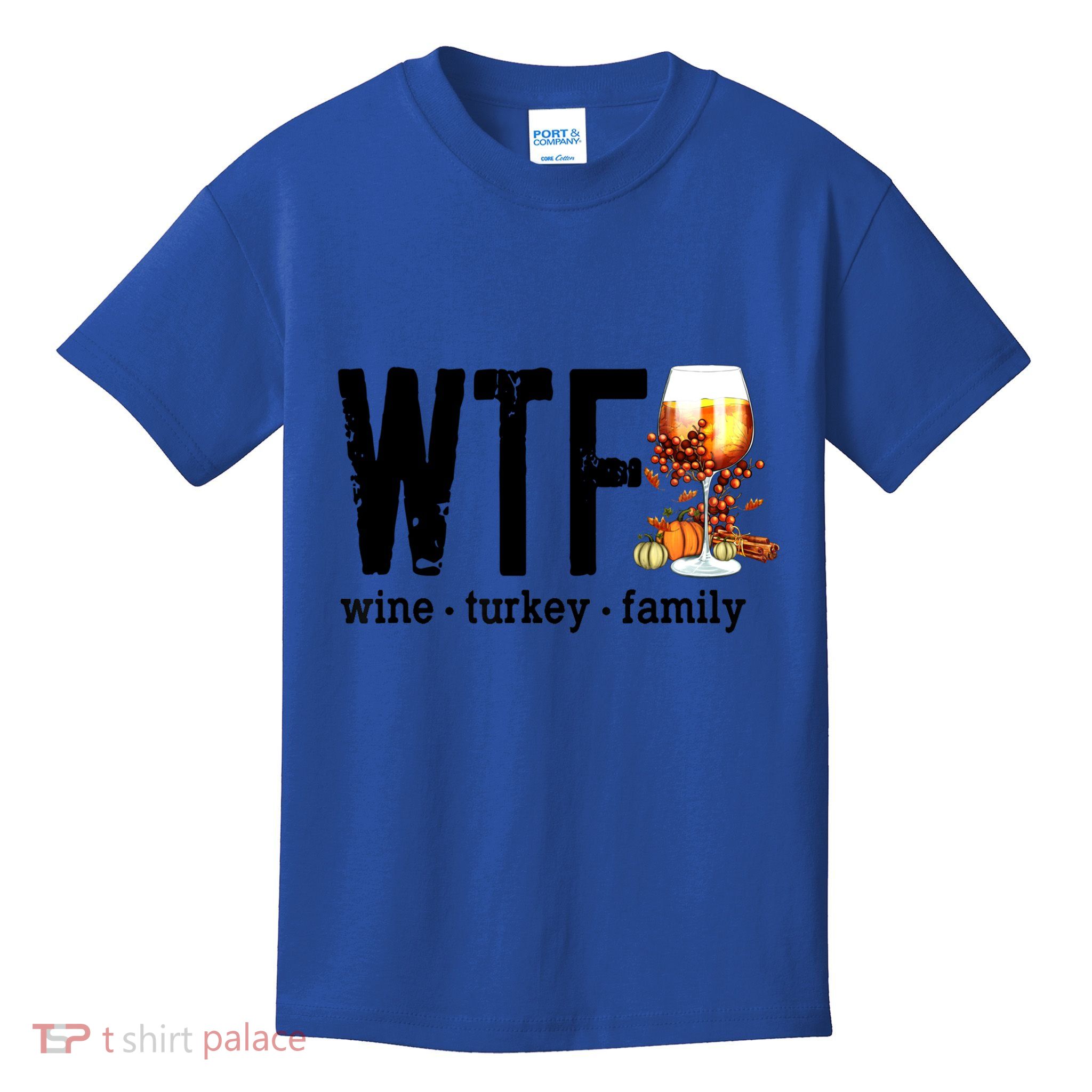 Wtf Wine Turkey Family Great Gift Funny Thanksgiving Gift Kids T-Shirt
