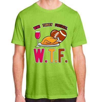 Wtf Wine Turkey Family Football I Funny Thanksgiving Gift Adult ChromaSoft Performance T-Shirt