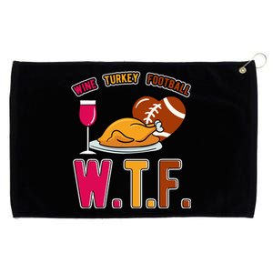 Wtf Wine Turkey Family Football I Funny Thanksgiving Gift Grommeted Golf Towel