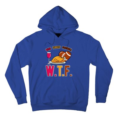 Wtf Wine Turkey Family Football I Funny Thanksgiving Gift Hoodie