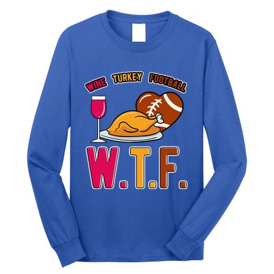 Wtf Wine Turkey Family Football I Funny Thanksgiving Gift Long Sleeve Shirt