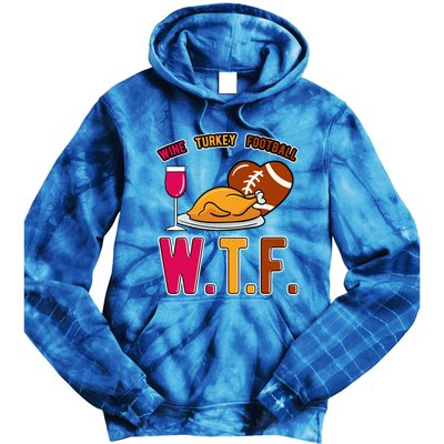 Wtf Wine Turkey Family Football I Funny Thanksgiving Gift Tie Dye Hoodie