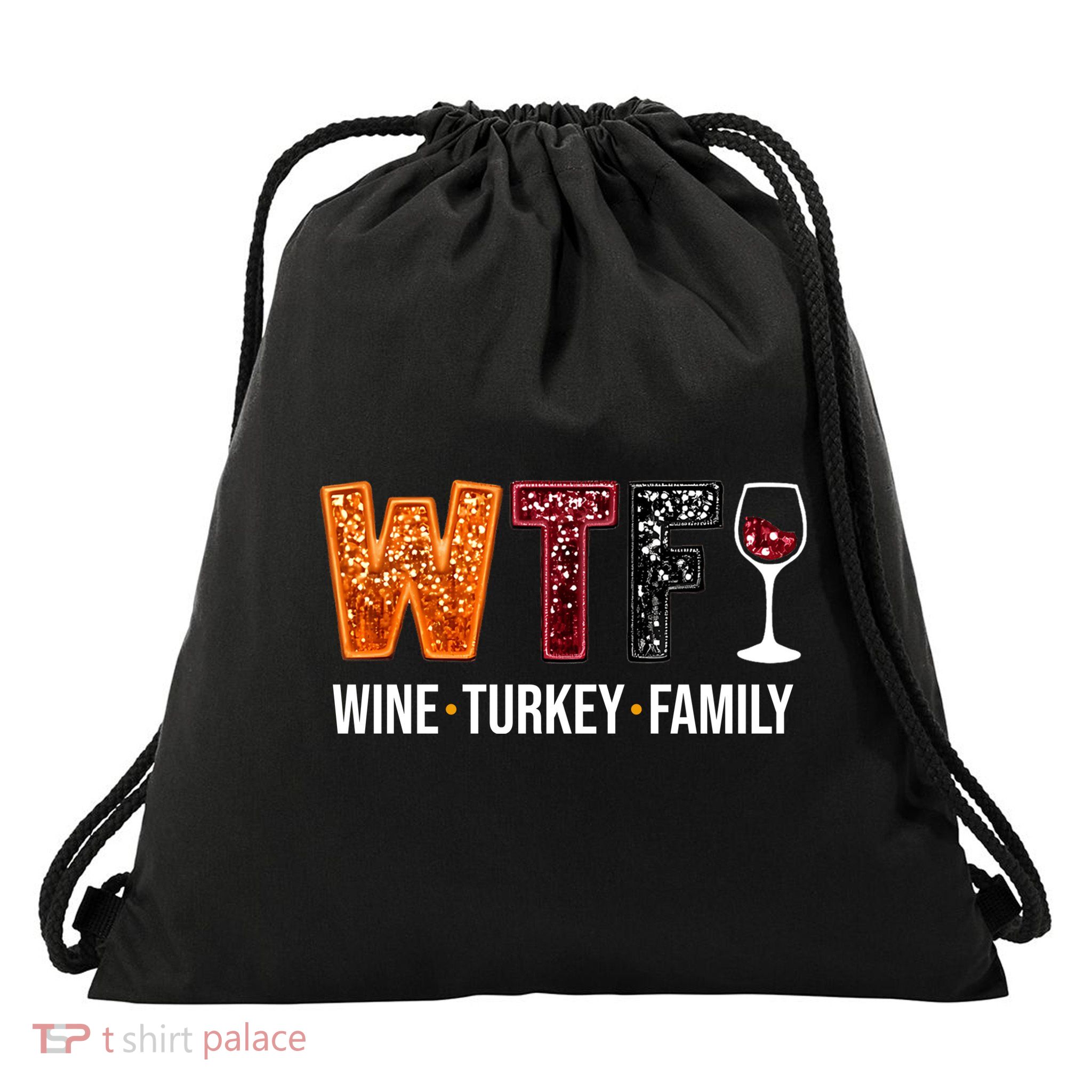 Wtf Wine Turkey Family Funny Thanksgiving Drawstring Bag