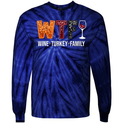 Wtf Wine Turkey Family Funny Thanksgiving Tie-Dye Long Sleeve Shirt