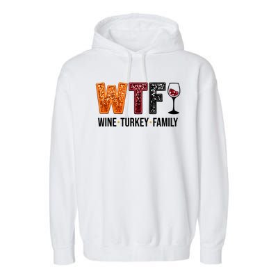 Wtf Wine Turkey Family Funny Thanksgiving Garment-Dyed Fleece Hoodie