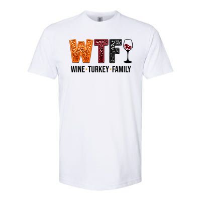 Wtf Wine Turkey Family Funny Thanksgiving Softstyle CVC T-Shirt