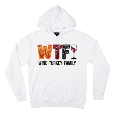 Wtf Wine Turkey Family Funny Thanksgiving Hoodie