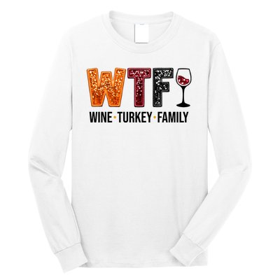 Wtf Wine Turkey Family Funny Thanksgiving Long Sleeve Shirt