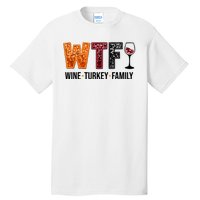 Wtf Wine Turkey Family Funny Thanksgiving Tall T-Shirt