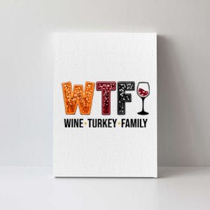 Wtf Wine Turkey Family Funny Thanksgiving Canvas