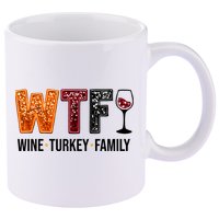 Wtf Wine Turkey Family Funny Thanksgiving 11oz C Handle Ceramic Mug