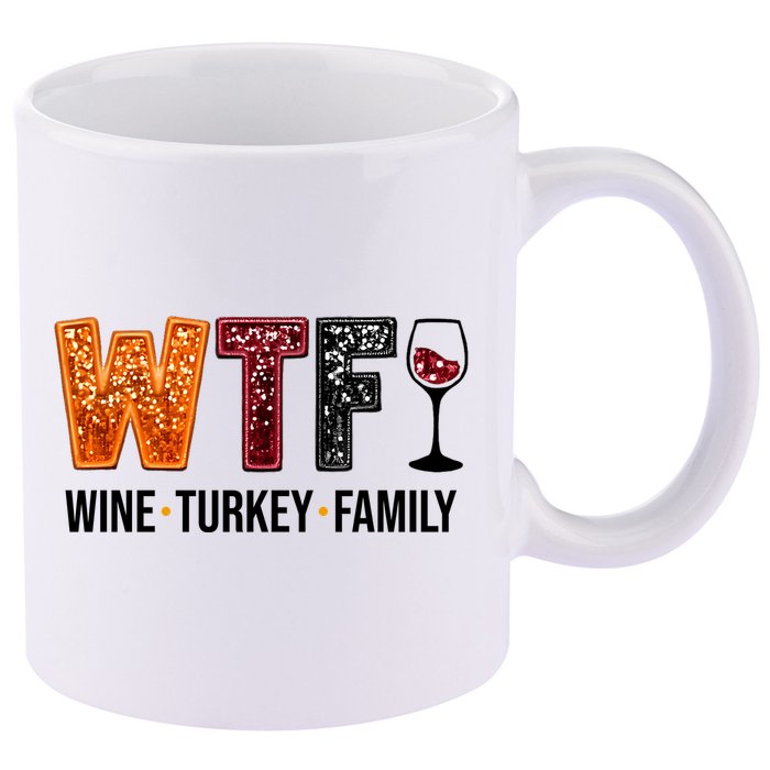Wtf Wine Turkey Family Funny Thanksgiving 11oz C Handle Ceramic Mug